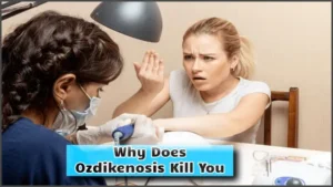 why does ozdikenosis kill you 