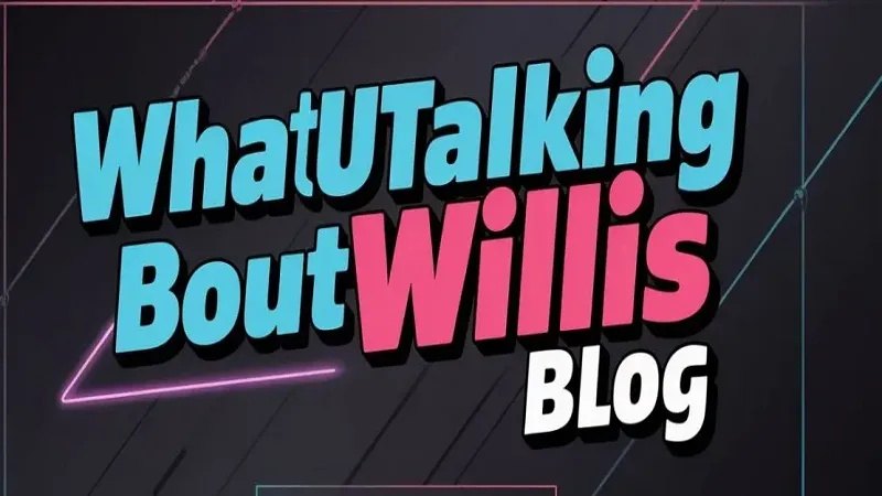 whatutalking bout willis news